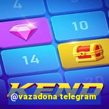 @vazadona telegram